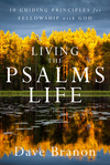 Living the Psalms Life: 10 Guiding Principles for Fellowship with God