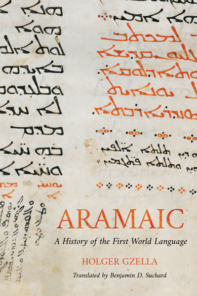 Aramaic: A History of the First World Language