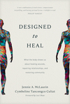 Designed to Heal: What the Body Shows Us about Healing Wounds, Repairing Relationships, and Restoring Community