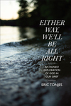Either Way, We’ll Be All Right: An Honest Exploration of God in Our Grief