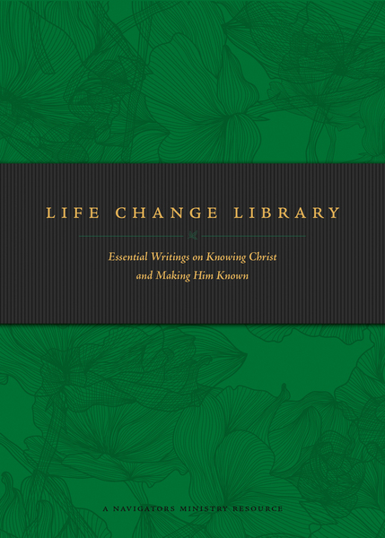 Life Change Library: Essential Writings on Knowing Christ and Making Him Known