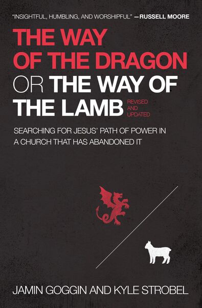 Way of the Dragon or the Way of the Lamb: Searching for Jesus’ Path of Power in a Church that Has Abandoned It