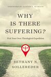 Why Is There Suffering?: Pick Your Own Theological Expedition