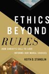 Ethics beyond Rules: How Christ’s Call to Love Informs Our Moral Choices