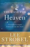 Case for Heaven: A Journalist Investigates Evidence for Life After Death