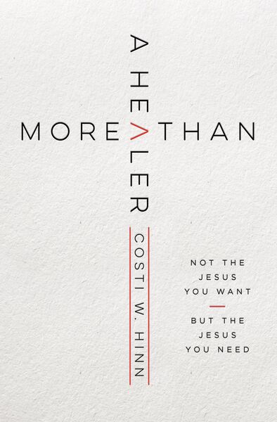 More Than a Healer: Not the Jesus You Want, but the Jesus You Need