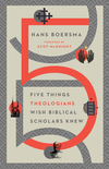 Five Things Theologians Wish Biblical Scholars Knew