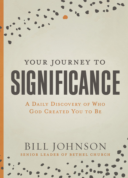 Your Journey to Significance: A Daily Discovery of Who God Created You to Be