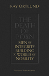 Death of Porn: Men of Integrity Building a World of Nobility