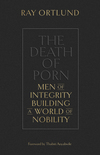 The Death of Porn: Men of Integrity Building a World of Nobility