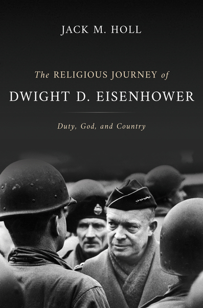 The Religious Journey of Dwight D. Eisenhower: Duty, God, and Country