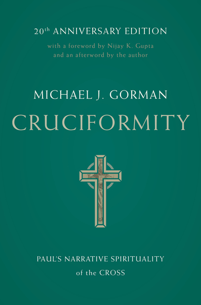 Cruciformity: Paul's Narrative Spirituality of the Cross, 20th Anniversary Edition