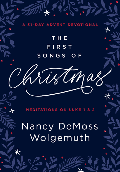 The First Songs of Christmas: An Advent Devotional