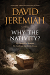 Why the Nativity?: 25 Compelling Reasons We Celebrate the Birth of Jesus