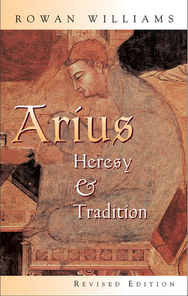 Arius: Heresy and Tradition