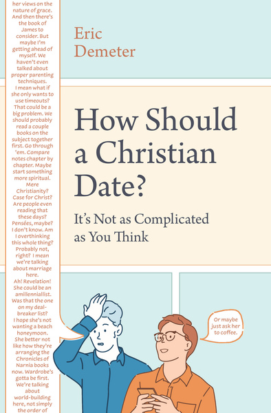 How Should a Christian Date?: It's Not as Complicated as You Think