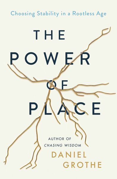 Power of Place: Choosing Stability in a Rootless Age