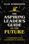 Aspiring Leader's Guide to the Future