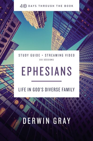 Ephesians Bible Study Guide plus Streaming Video: Life in God’s Diverse Family