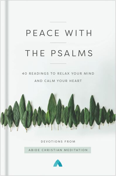 Peace with the Psalms: 40 Readings to Relax Your Mind and Calm Your Heart