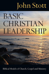 Basic Christian Leadership: Biblical Models of Church, Gospel and Ministry