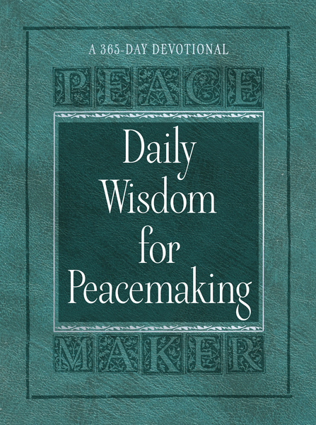 Daily Wisdom for Peacemaking: A 365-Day Devotional