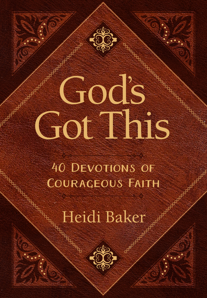 God's Got This: 40 Devotions of Courageous Faith
