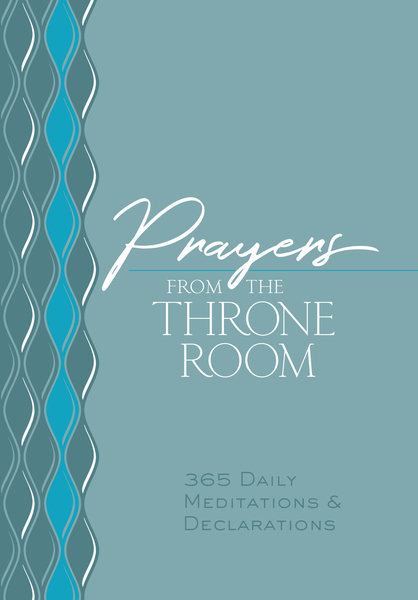 Prayers from the Throne Room: 365 Daily Meditations & Declarations