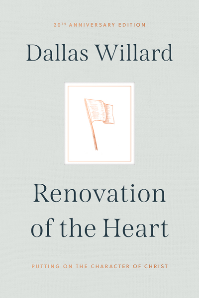 Renovation of the Heart: Putting on the Character of Christ - 20th Anniversary Edition