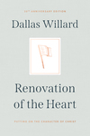 Renovation of the Heart: Putting on the Character of Christ - 20th Anniversary Edition