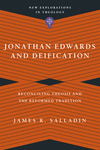 Jonathan Edwards and Deification: Reconciling Theosis and the Reformed Tradition