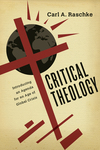 Critical Theology: Introducing an Agenda for an Age of Global Crisis