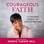 Courageous Faith: A Lifelong Pursuit of Faith over Fear
