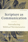 Scripture as Communication: Introducing Biblical Hermeneutics