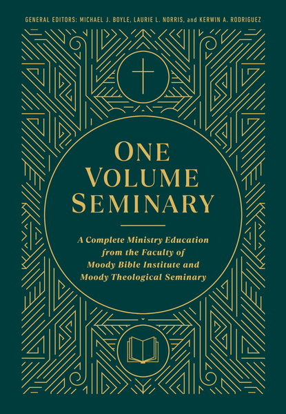 One Volume Seminary: A Complete Ministry Education From the Faculty of Moody Bible Institute and Moody Theological Seminary