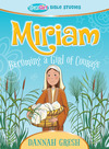 Miriam: Becoming a Girl of Courage - True Girl Bible Study