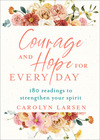 Courage and Hope for Every Day: 180 Readings to Strengthen Your Spirit