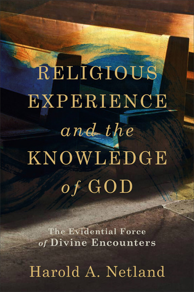 Religious Experience and the Knowledge of God: The Evidential Force of Divine Encounters