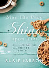 May His Face Shine upon You: 90 Biblical Blessings for Mother and Child