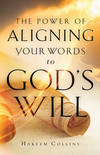 The Power of Aligning Your Words to God's Will