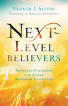 Next-Level Believers: Advanced Strategies for Godly Kingdom Influence