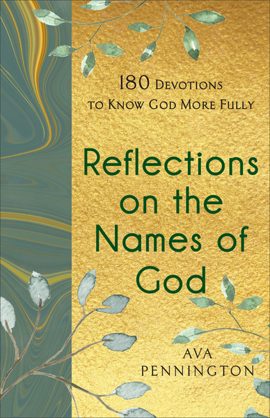 Reflections on the Names of God: 180 Devotions to Know God More Fully