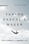 Taking Pascal's Wager: Faith, Evidence and the Abundant Life