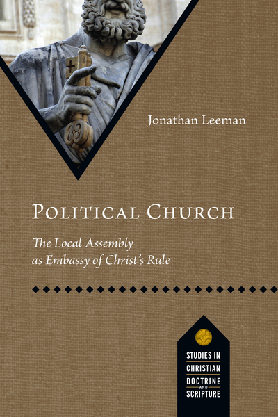 Political Church: The Local Assembly as Embassy of Christ's Rule