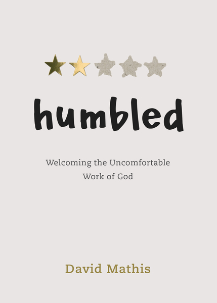 Humbled: Welcoming the Uncomfortable Work of God