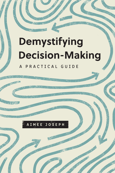 Demystifying Decision-Making: A Practical Guide