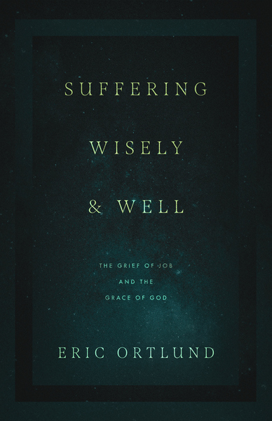 Suffering Wisely and Well: The Grief of Job and the Grace of God