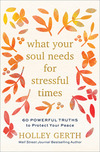 What Your Soul Needs for Stressful Times: 60 Powerful Truths to Protect Your Peace