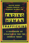 Ending Human Trafficking: A Handbook of Strategies for the Church Today