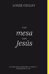la mesa con Jesús: 66 días para acercarte a Cristo y fortalecer tu fe